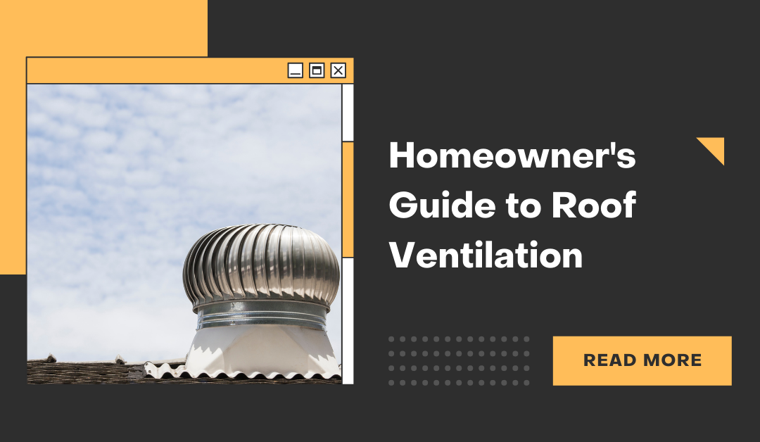 Homeowner’s Guide to Roof Ventilation