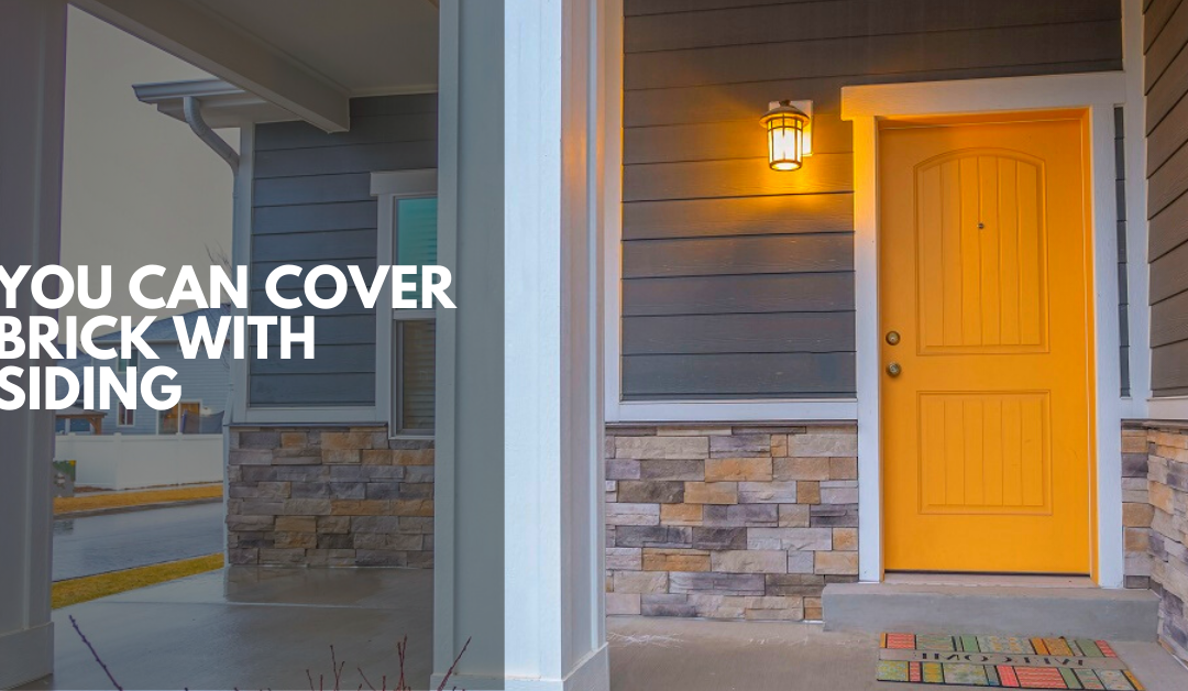 Yes, You Can Cover Brick with Siding
