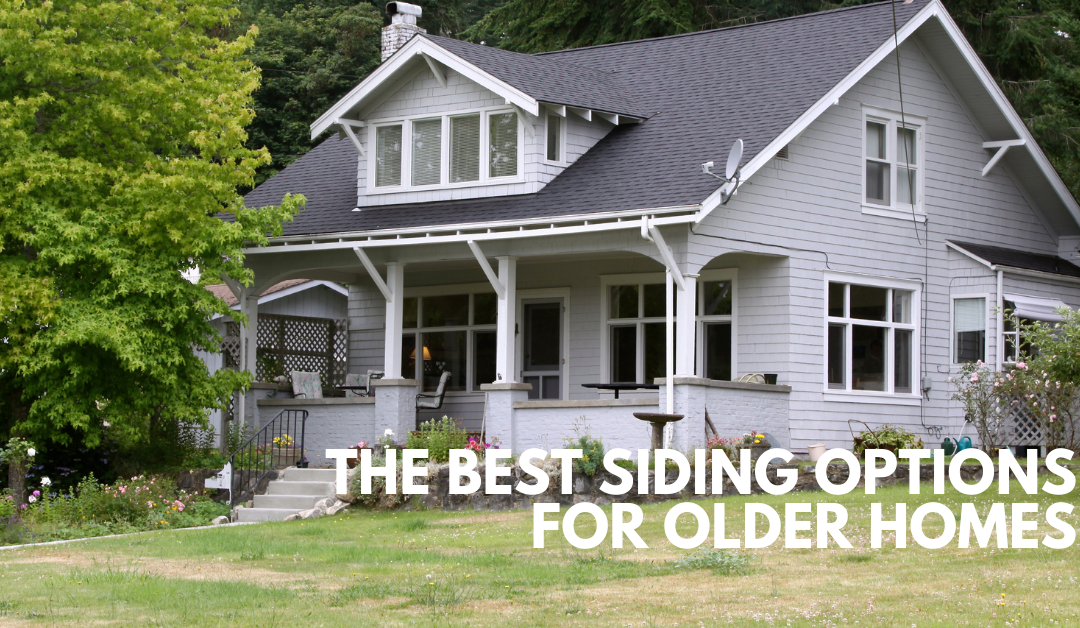 The Best Siding Options for Older Homes