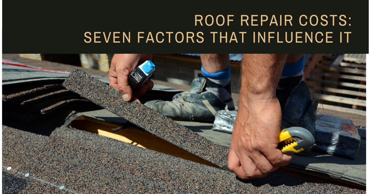 Roof Repair Costs: Seven Factors That Influence It