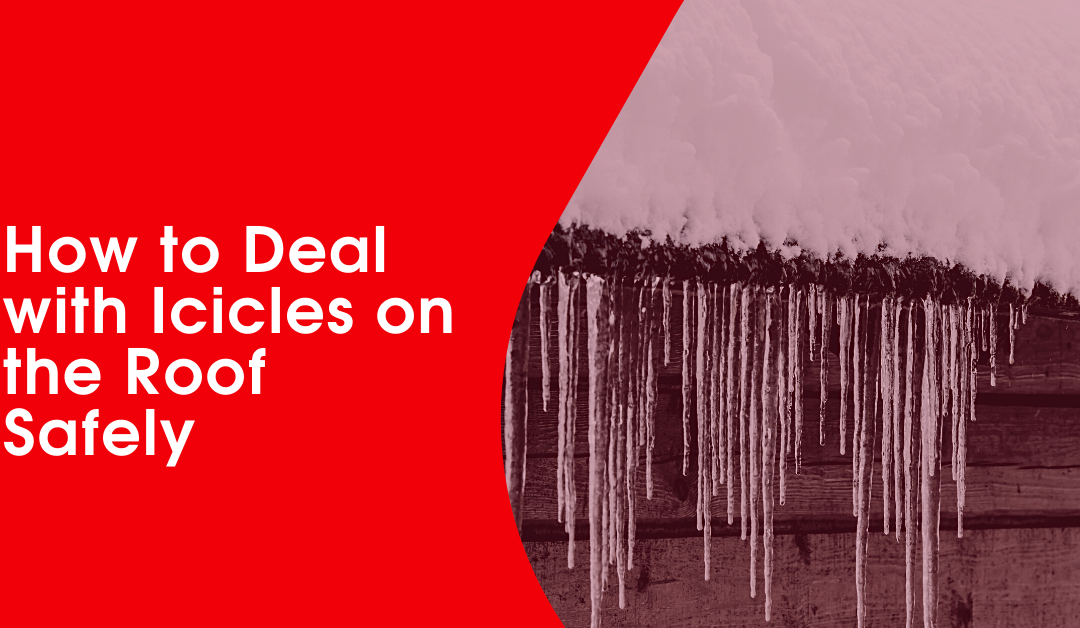 How to Deal with Icicles on the Roof Safely