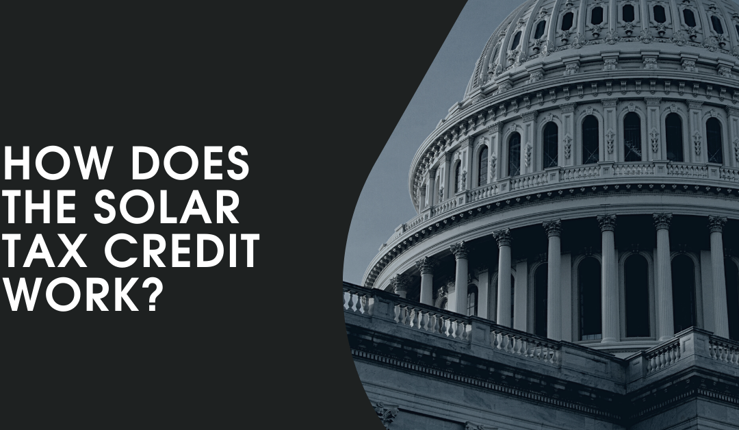 How does the solar tax credit work?