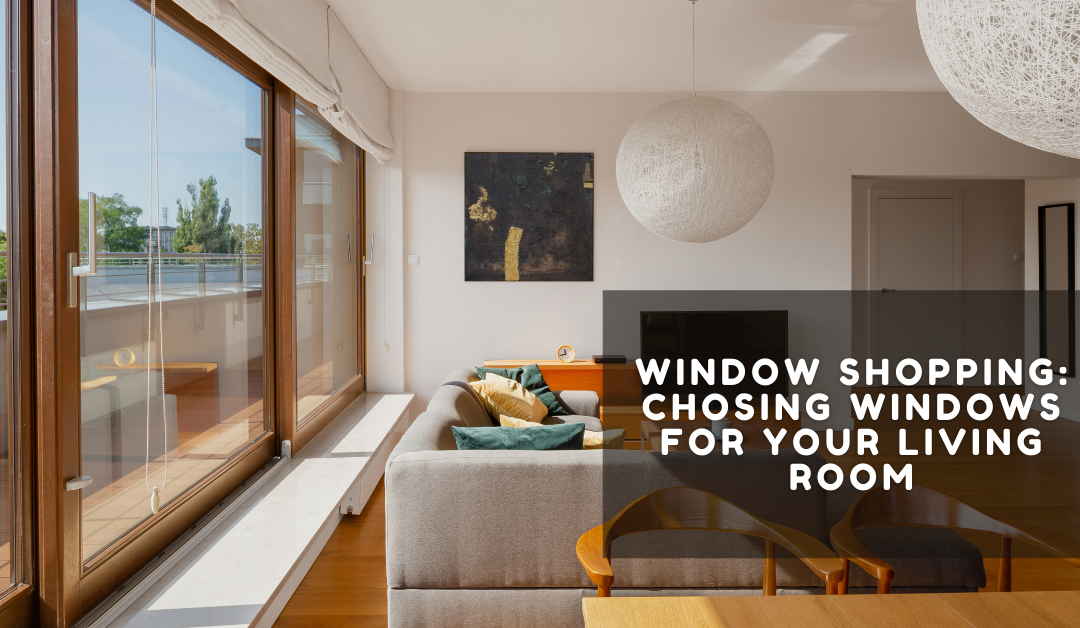 Window Shopping: Chosing windows for your living room